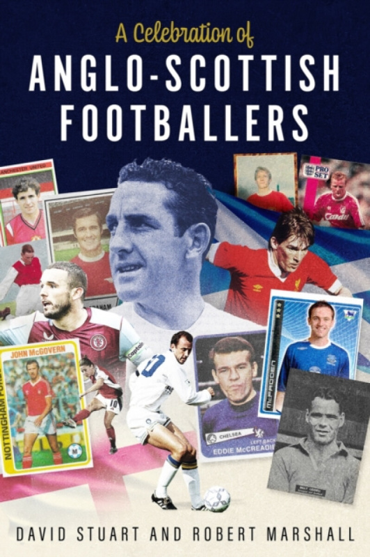 Pitch Publishing Ltd Celebration of Anglo-Scottish Footballers - Marshall, Robert a Stuart, David