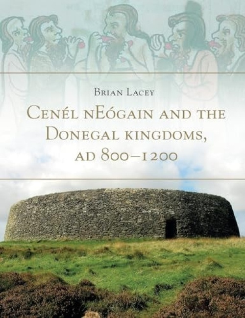 Four Courts Press Ltd Cenel Neogain and the Donegal Kingdom Ad 800 - Lacey, Brian