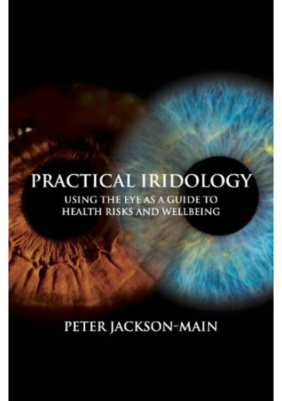 Practical Iridology, Using the Eye as a Guide to Health Risks and Wellbeing Aeon Books Ltd