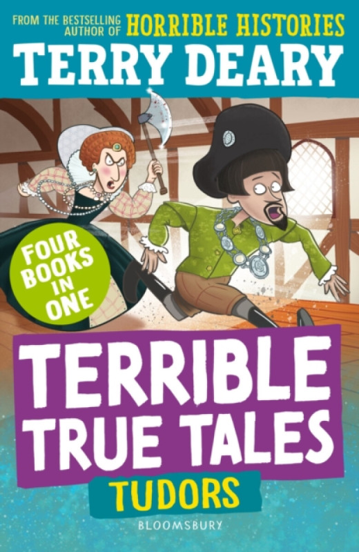Bloomsbury Publishing PLC Terrible True Tales: Tudors - Deary, Terry