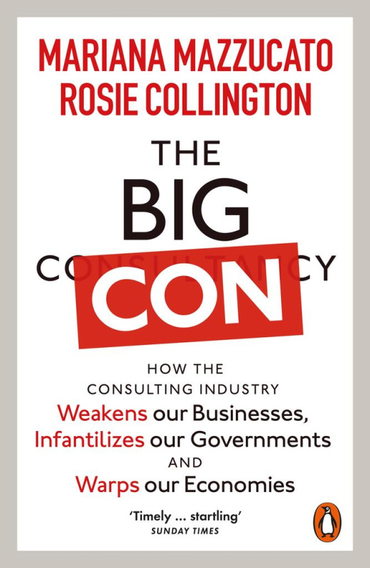 The Big Con (How the Consulting Industry Weakens our Businesses, Infantilizes our Governments and Warps our Economies) - kniha z kategorie Odborné a…