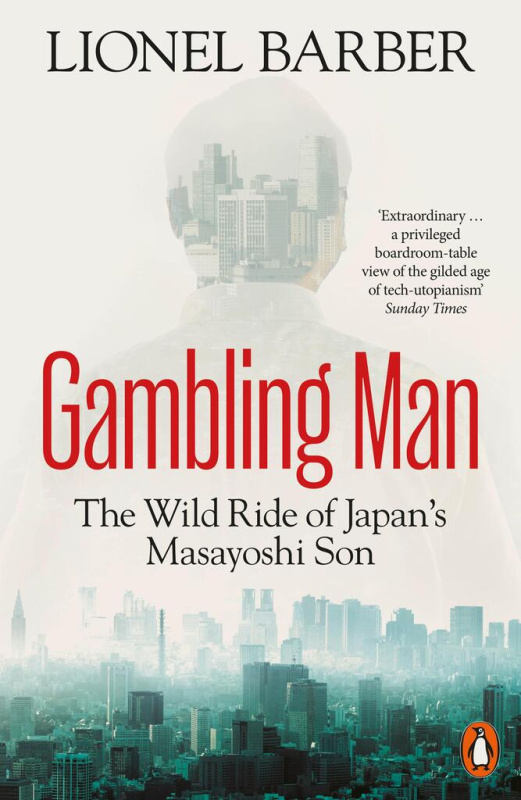 Gambling Man (The Wild Ride of Japan’s Masayoshi Son)