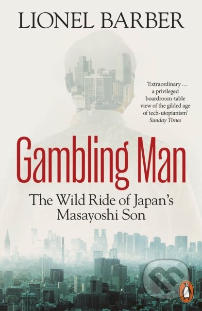 Gambling Man (The Wild Ride of Japan’s Masayoshi Son)