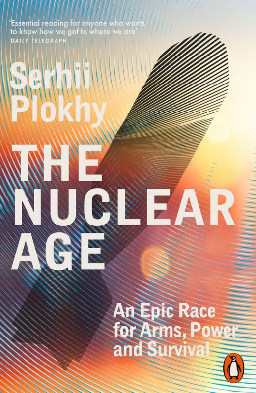 The Nuclear Age (An Epic Race for Arms, Power and Survival)