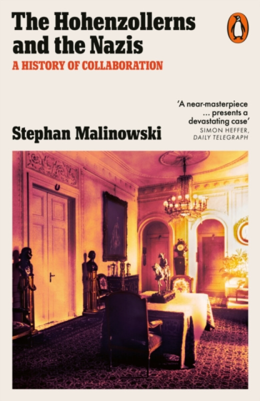 The Hohenzollerns and the Nazis (A History of Collaboration)