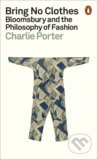 Bring No Clothes: Bloomsbury and the Philosophy of Fashion - kniha z kategorie Móda