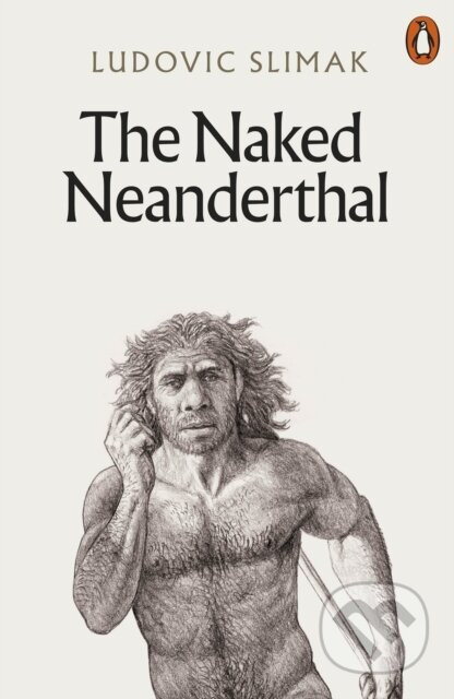The Naked Neanderthal - Ludovic Slimak - kniha z kategorie Historie