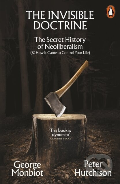 The Invisible Doctrine (The Secret History of Neoliberalism (& How It Came to Control Your Life)) - kniha z kategorie Filozofie