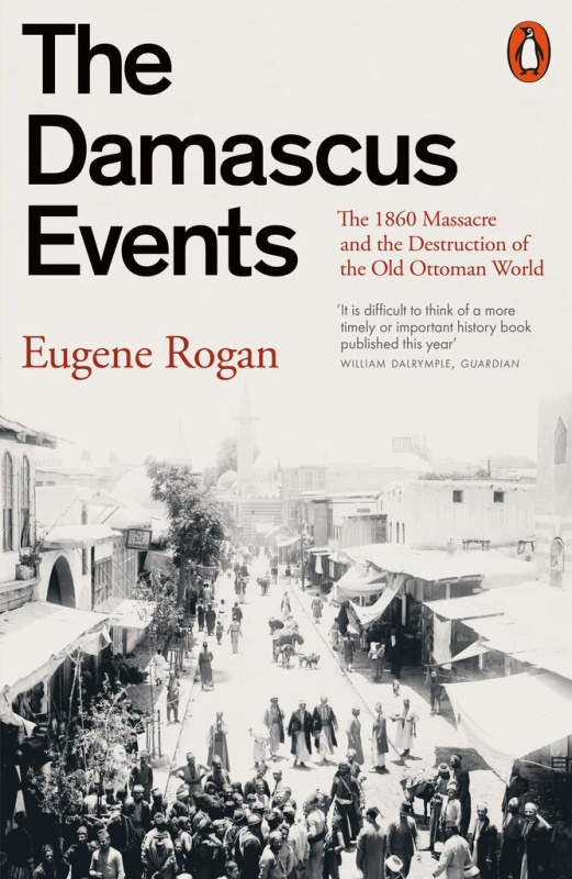 The Damascus Events (The 1860 Massacre and the Destruction of the Old Ottoman World) - kniha z kategorie Odborné a naučné