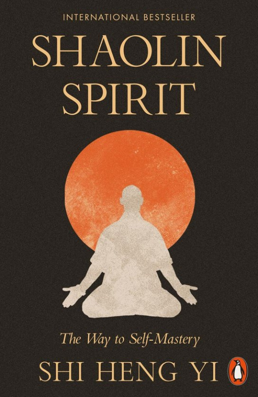 Shaolin Spirit (The Way to Self-Mastery) - Shi Heng Yi