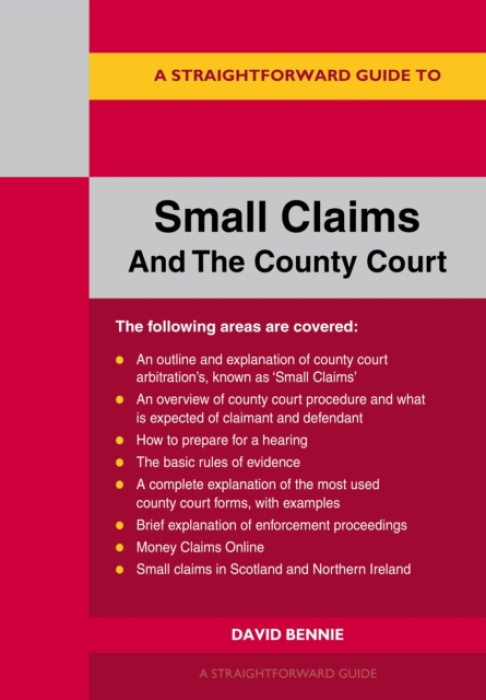 Straightforward Publishing Straightforward Guide to Small Claims and the County Court - Bennie, David