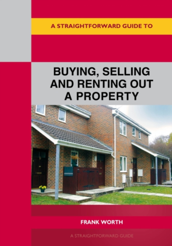 Straightforward Publishing Straightforward Guide to Buying, Selling and Renting Out A Property Revised Edition-2026 - Worth, Frank