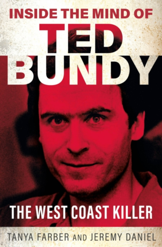 Gemini Books Group Ltd Inside the Mind of Ted Bundy - Farber, Tanya a Daniel, Jeremy