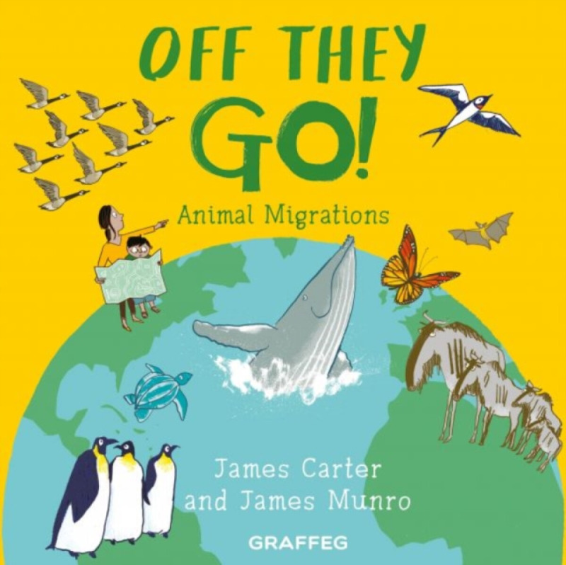 Graffeg Limited World of Wild: Off They Go! - Carter, James