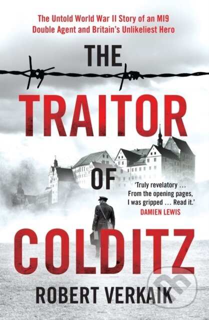 The Traitor of Colditz (The Definitive Untold Account of Colditz Castle: 'Truly revelatory' Damien Lewis) - kniha z kategorie Historie