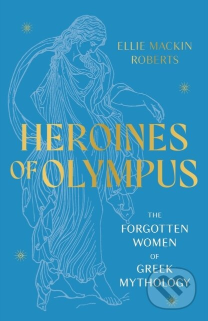 Heroines of Olympus (The Forgotten Women of Greek Mythology) - kniha z kategorie Mýty, pověsti a legendy