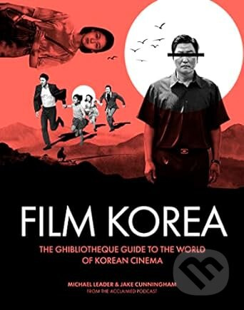 Ghibliotheque Film Korea (The essential guide to the wonderful world of Korean cinema) - kniha z kategorie Film