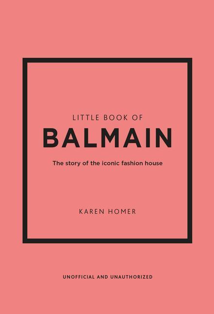 Little Book of Balmain (The story of the iconic fashion house) - kniha z kategorie Móda