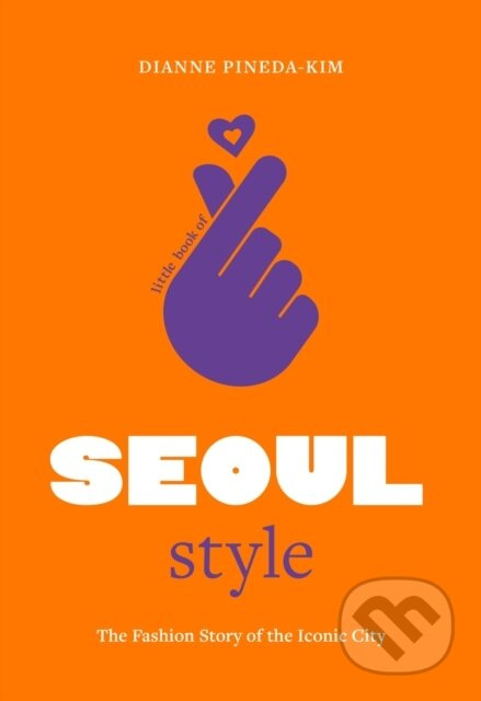 Little Book of Seoul Style (The Fashion History of the Iconic City) - kniha z kategorie Móda
