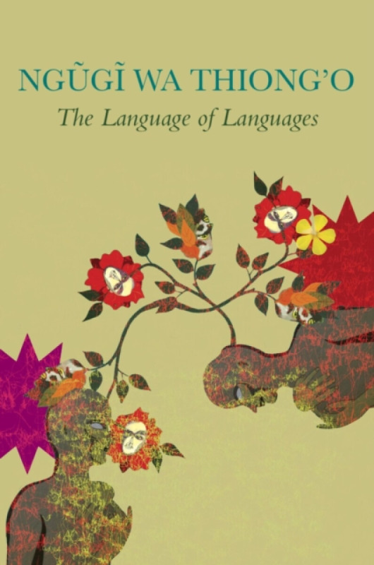 The Language of Languages - Ngugi Wa Thiongâ€²o