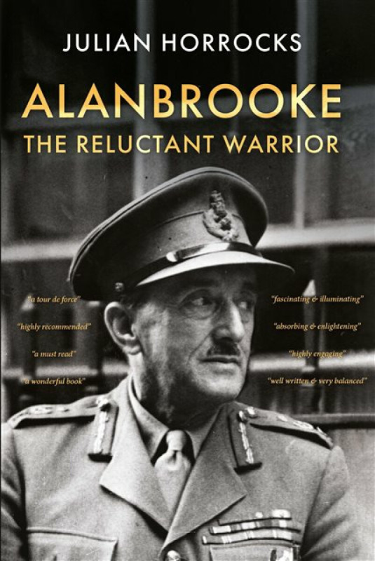 Alanbrooke The Reluctant Warrior - Julian Horrocks
