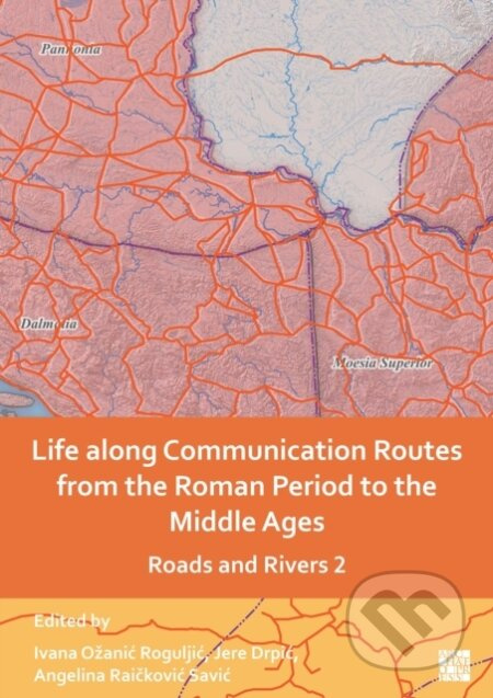 Life along Communication Routes from the Roman Period to the Middle Ages - kniha z kategorie Historie