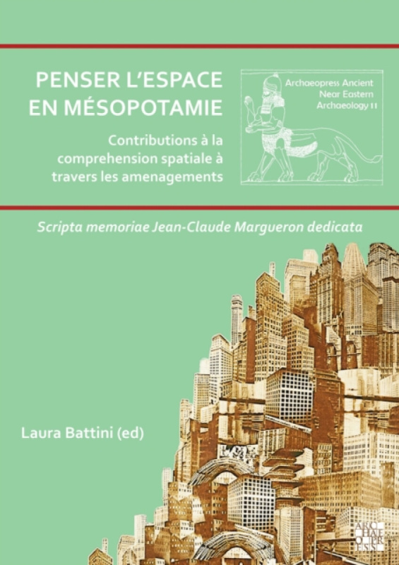 Penser lâ€™espace en MÃ©sopotamie : contributions Ã  la comprÃ©hension spatiale Ã  travers les amÃ©nagements
