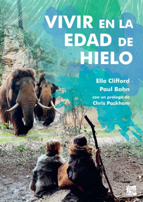 Archaeopress Vivir en la Edad de Hielo - Clifford, Elle a Bahn, Paul