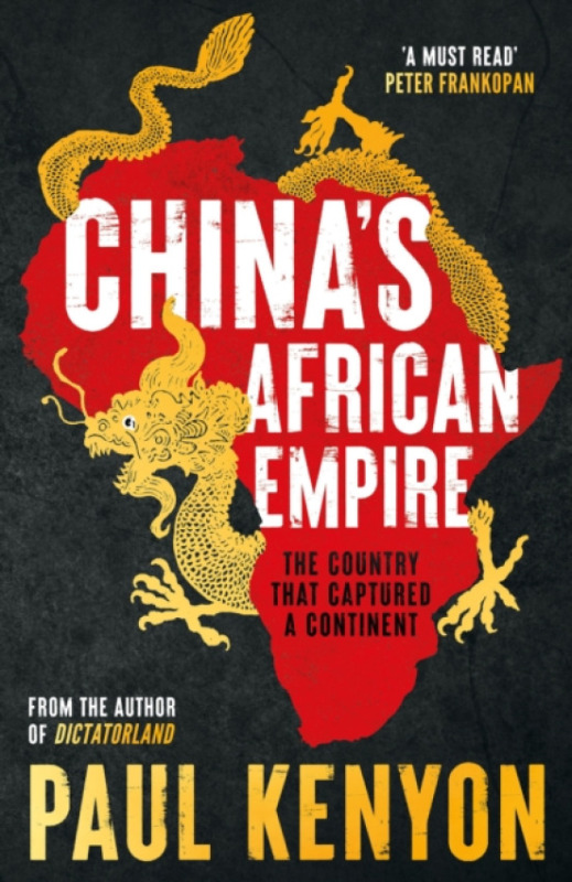 Bloomsbury Publishing (UK) China's African Empire - Kenyon, Paul