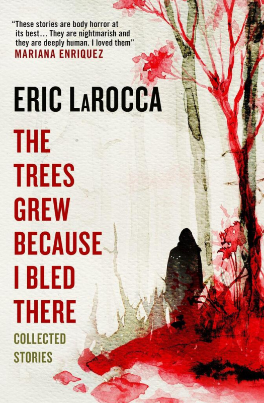 The Trees Grew Because I Bled There (Collected Stories) - kniha z kategorie Horory