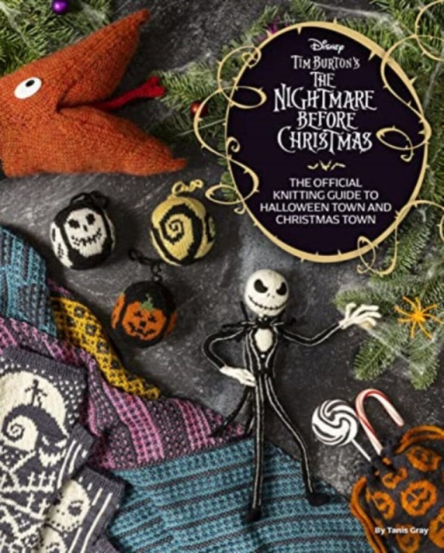 Tim Burton s Nightmare Before Christmas: The Official Knitting Guide