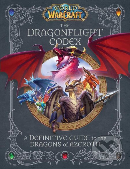 World of Warcraft: The Dragonflight Codex, A Definitive Guide to the Dragons of Azeroth Titan Books Ltd