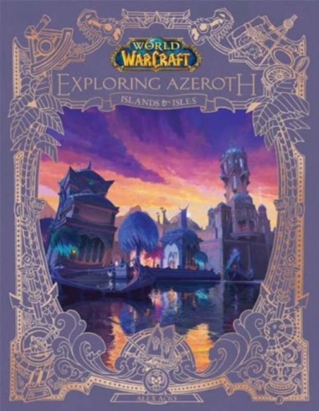 World of Warcraft: Exploring Azeroth - Islands and Isles Titan Books Ltd