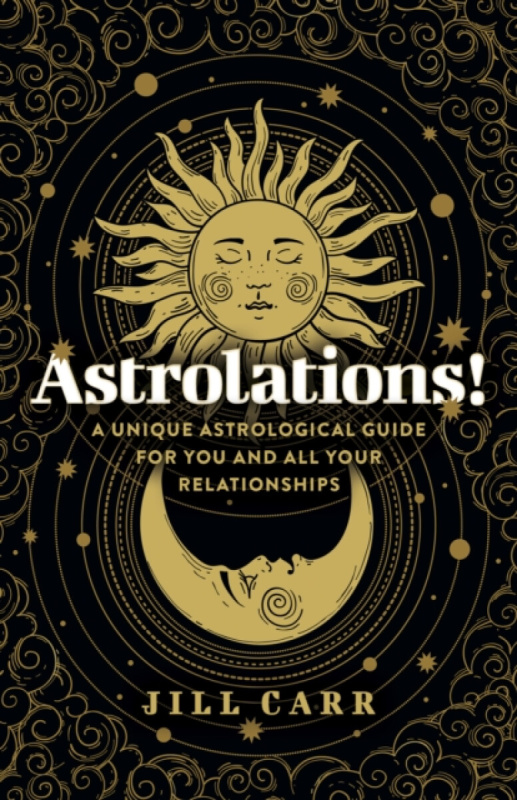 Astrolations! â€“ A unique astrological guide for you and all your relationships - Jill Carr