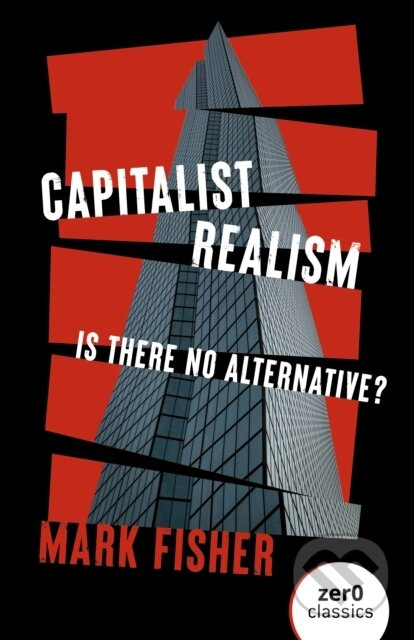 Capitalist Realism (New Edition), Is there no alternative? Collective Ink