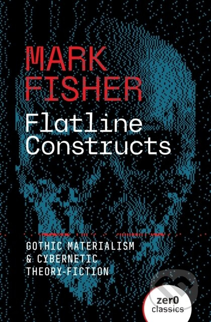 Flatline Constructs, Gothic Materialism and Cybernetic Theory-Fiction Collective Ink