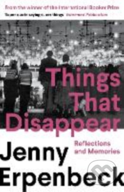 Things That Disappear, Reflections and Memories Granta Books