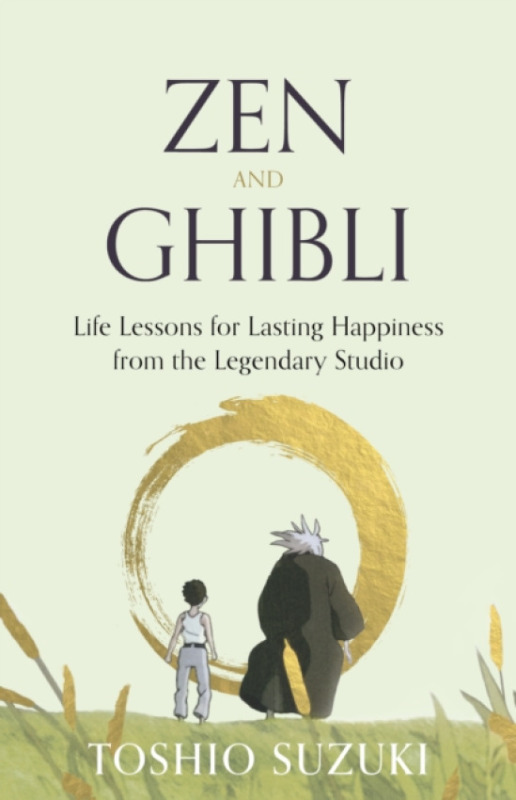 Granta Books Zen and Ghibli - Suzuki, Toshio a Yokota, Nanrei a Hosokawa, Shinsuke a Genyu, Sokyu