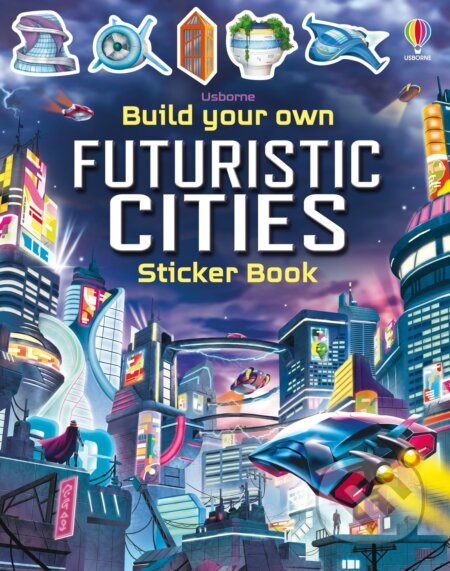 Build Your Own Futuristic Cities Usborne Publishing