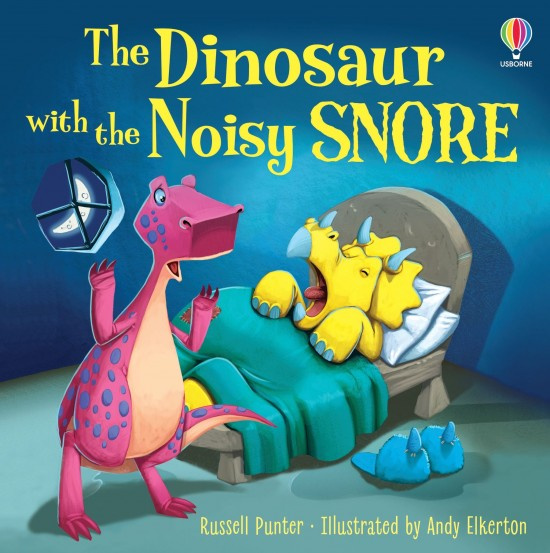 The Dinosaur with the Noisy Snore Usborne Publishing