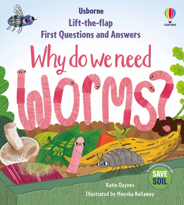 First Questions a Answers: Why do we need worms? Usborne Publishing