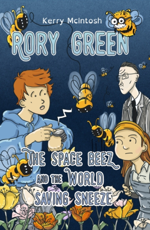 Cranthorpe Millner Publishers Rory Green: The Space Beez and the World Saving Sneeze - McIntosh, Kerry