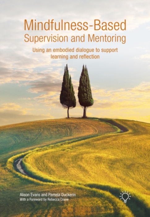 Pavilion Publishing and Media Ltd Mindfulness-Based Supervision and Mentoring - Evans, Alison a Duckerin, Pamela