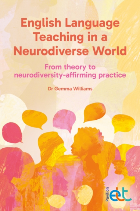 Pavilion Publishing and Media Ltd English Language Teaching in a Neurodiverse World - Williams, Gemma