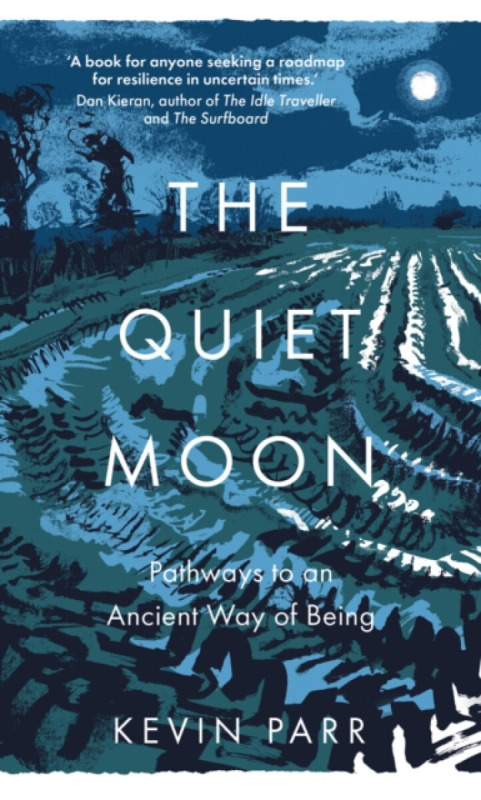 The Quiet Moon (Pathways to an Ancient Way of Being) - Kevin Parr