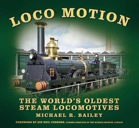 Loco Motion, The Worlds Oldest Steam Locomotives The History Press Ltd
