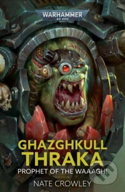 Ghazghkull Thraka: Prophet of the Waaagh! The Black Library