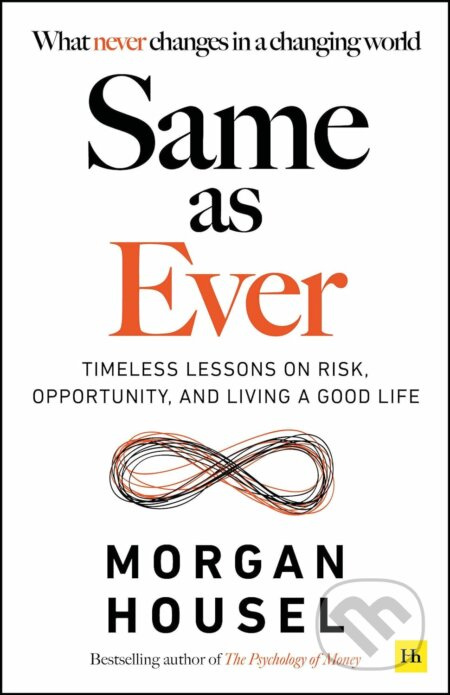 Same as Ever (Timeless Lessons on Risk, Opportunity and Living a Good Life) - kniha z kategorie Psychologie