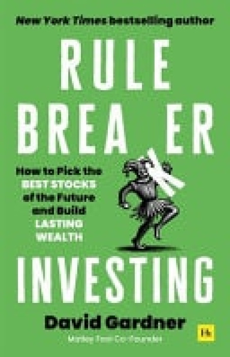 Rule Breaker Investing (How to Pick the Best Stocks of the Future and Build Lasting Wealth)