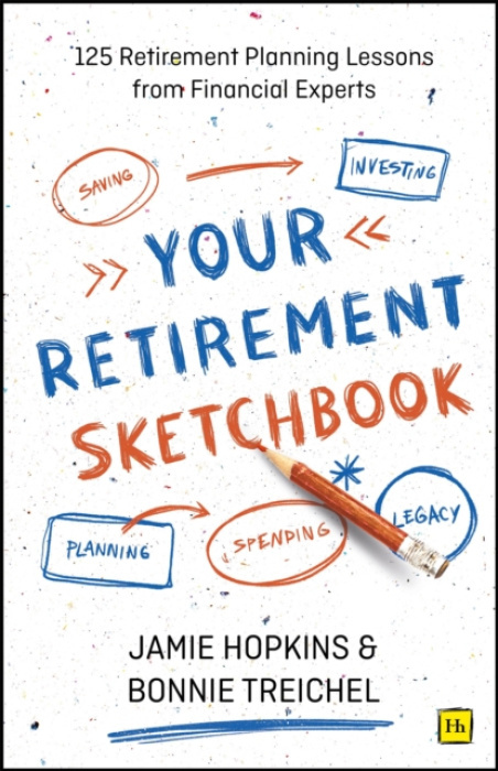 Your Retirement Sketchbook, 125 Retirement Planning Lessons from Financial Experts Harriman House Publishing